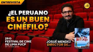 josué méndez festival de cine de lima cine peruano días de santiago
